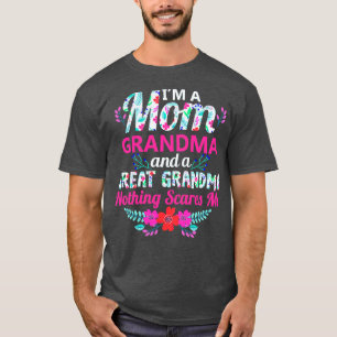 Im A Mum Grandma And A Great Grandma Nothing Scare T-Shirt