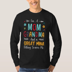 I'm A Mum Grandma And A Great mina Nothing Scares T-Shirt