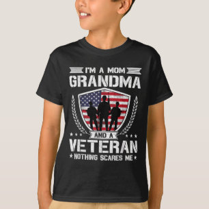 Im A Mum Grandma And A Veteran Nothing Es Me T-Shirt