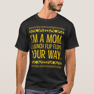 Im a Mum I Launch Flip Flops Mother Mummy Humour T-Shirt