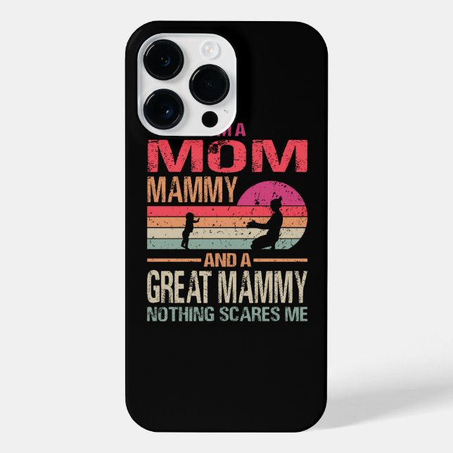 I'm A Mum Mammy And A Great Mammy Nothing Scares M iPhone Case (Back)