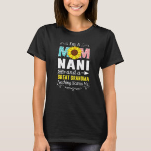 I'm A Mum Nani And A Great Grandma Nothing Scares T-Shirt