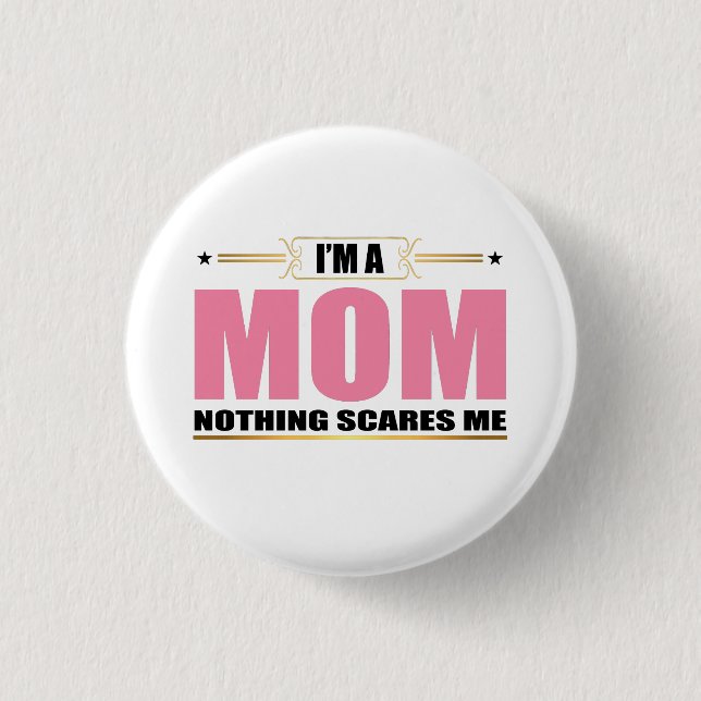 I'm a Mum nothing scares me 3 Cm Round Badge (Front)