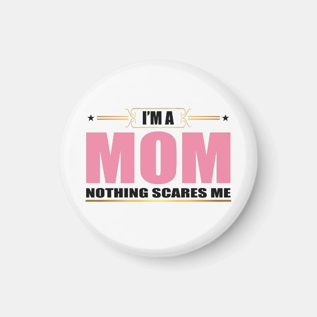 I'm a Mum nothing scares me Magnet (Front)