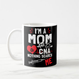 Im A Mum Nurse And A Cna Nothing Scares Me Nurse'S Coffee Mug
