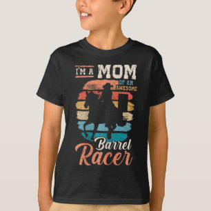 Im A Mum Of An Awesome Barrel Racer I Horseback Ri T-Shirt
