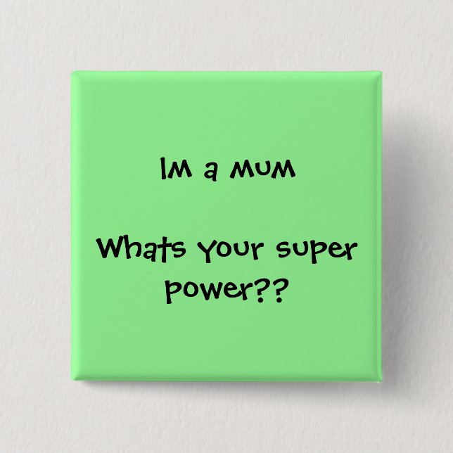 Im a mum Whats your super power?? 15 Cm Square Badge (Front)