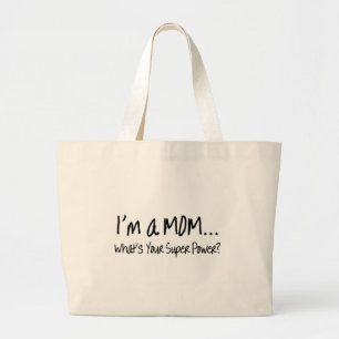 Im A Mum Whats Your Super Power Large Tote Bag