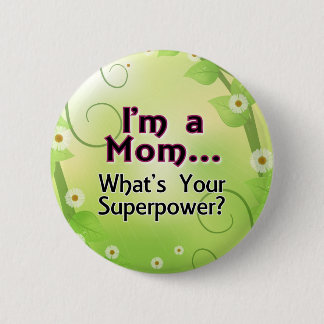 I'm a Mum... What's your Superpower 6 Cm Round Badge