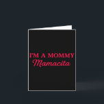Im A Mummy Mamacita  Card<br><div class="desc">Im A Mummy Mamacita</div>