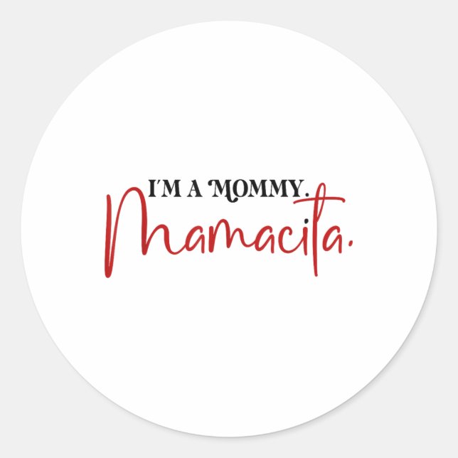 Im A Mummy Mamacita Funny Inspired Island Quotes _ Classic Round Sticker (Front)