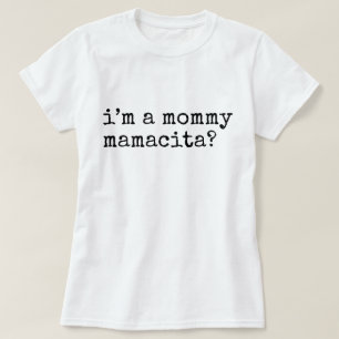 I'm a Mummy Mamacita Funny Mum T-Shirt