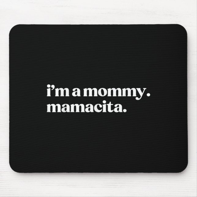 I'm A Mummy Mamacita Funny Spanish Mum Grandma  Mouse Mat (Front)