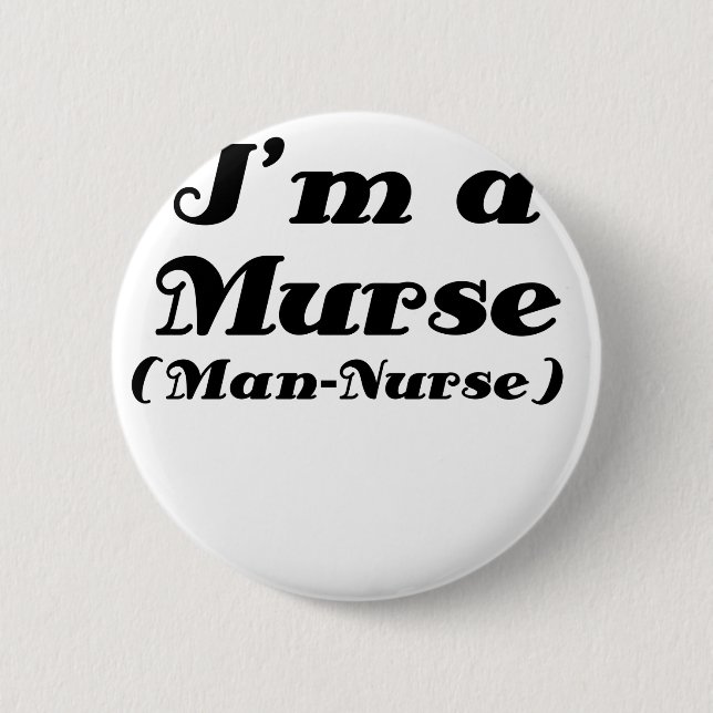 Im a Murse Man Nurse 6 Cm Round Badge (Front)