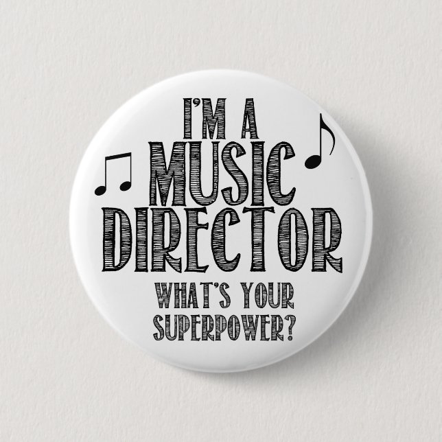 I'm a Music Director, What's Your Superpower 6 Cm Round Badge (Front)