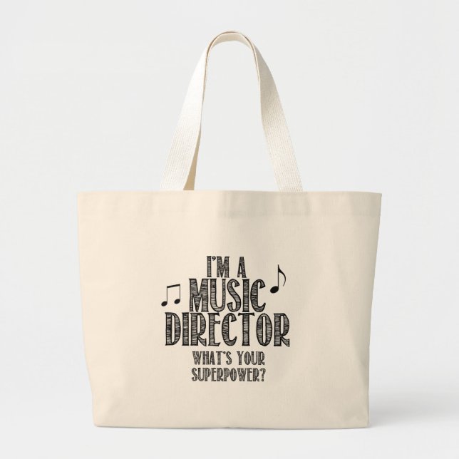 I'm a Music Director, What's Your Superpower Large Tote Bag (Front)