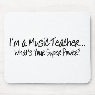 Im A Music Teacher Whats Your Super Power Mouse Mat