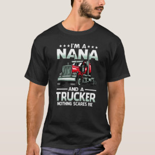 I'm A Nana And Trucker Nothing Scares Me Mother's  T-Shirt