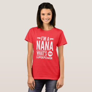 I'm a Nana what's your Superpower? T-Shirt