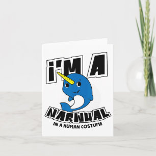 I'm A Narwhal In A Human Costume - Funny Halloween Card