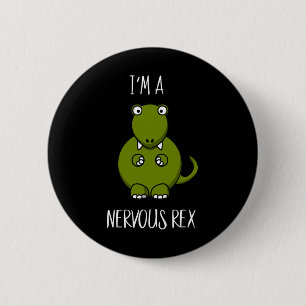 I'm A Nervous Rex Comedy Anxiety Dinosaur Dino T-r 6 Cm Round Badge