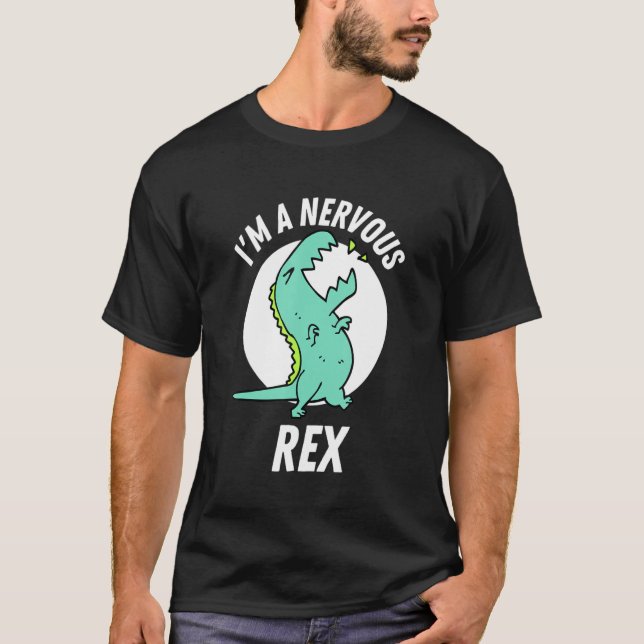 i'm a nervous rex cute  Rex Dinosaur T-Shirt (Front)