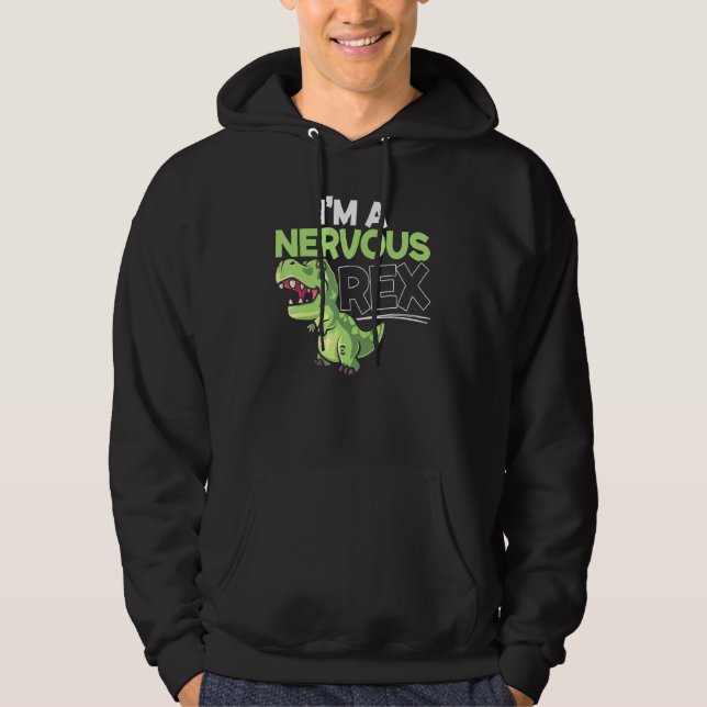 Im A Nervous Rex Dinosaur Future Paleontologist Hoodie (Front)