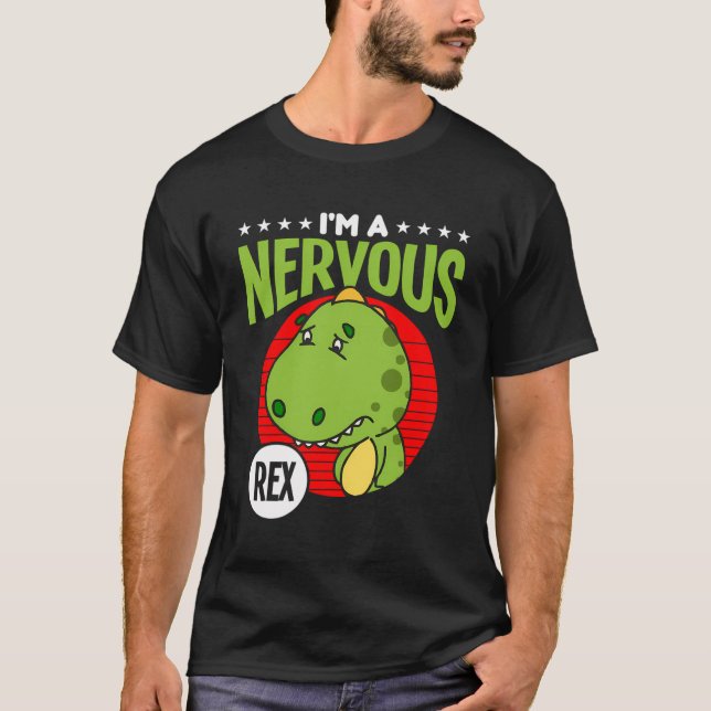 I'M A Nervous Rex T-Shirt (Front)