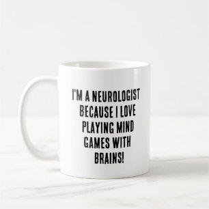 I'm a neurologist because I love playing mind game Coffee Mug
