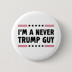 I'm A Never Trump Guy Anti-Trump Election Gift 6 Cm Round Badge