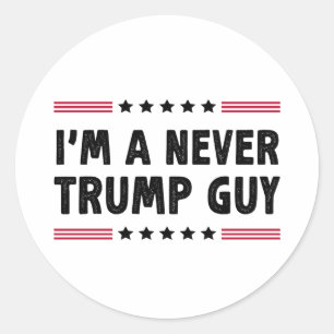 I'm A Never Trump Guy Anti-Trump Election Gift Classic Round Sticker