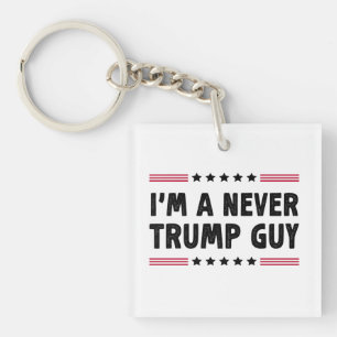 I'm A Never Trump Guy Anti-Trump Election Gift Key Ring