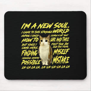 I'm A New Soul I Came To This Strange World - Cat  Mouse Mat