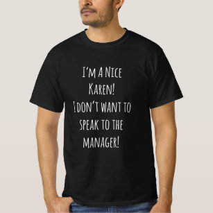 Im A Nice Karen Dont Want To Speak To The Manager T-Shirt