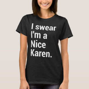 I'm a nice karen funny karen meme T-Shirt
