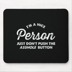 I'm A Nice Person Don't Hit The Hole Button Adult Mouse Mat