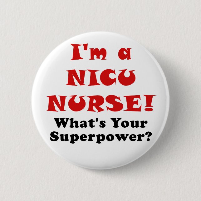 Im a Nicu Nurse Whats your Superpower 6 Cm Round Badge (Front)