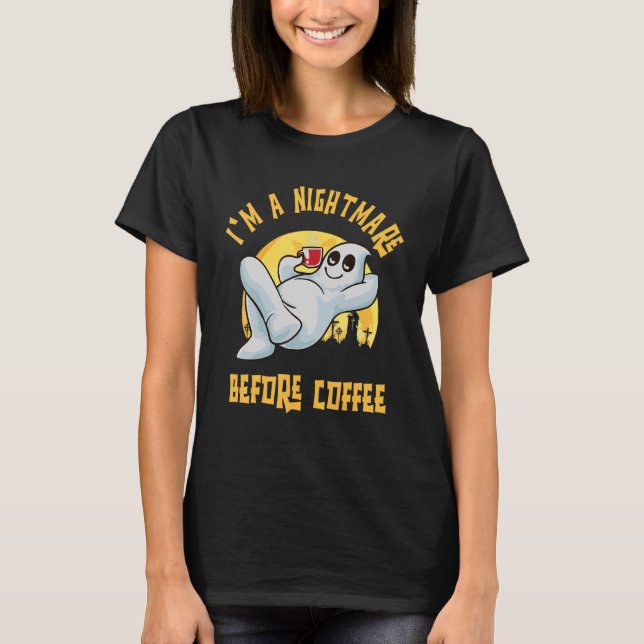 I'm a Nightmare Before Coffee Evil Clown for Coffe T-Shirt (Front)