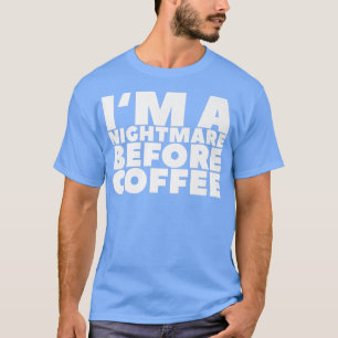 Im A Nightmare Before Coffee Premium T-Shirt