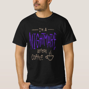 I'm a Nightmare Before Coffee T-Shirt