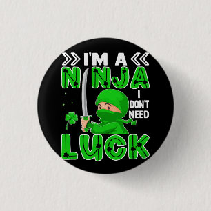 I'm A Ninja I Don't Need Luck St. Patrick's Day 3 Cm Round Badge