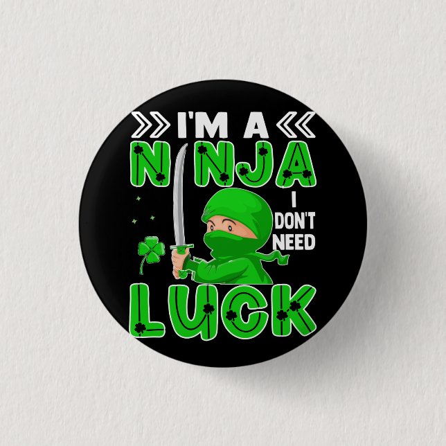 I'm A Ninja I Don't Need Luck St. Patrick's Day 3 Cm Round Badge (Front)