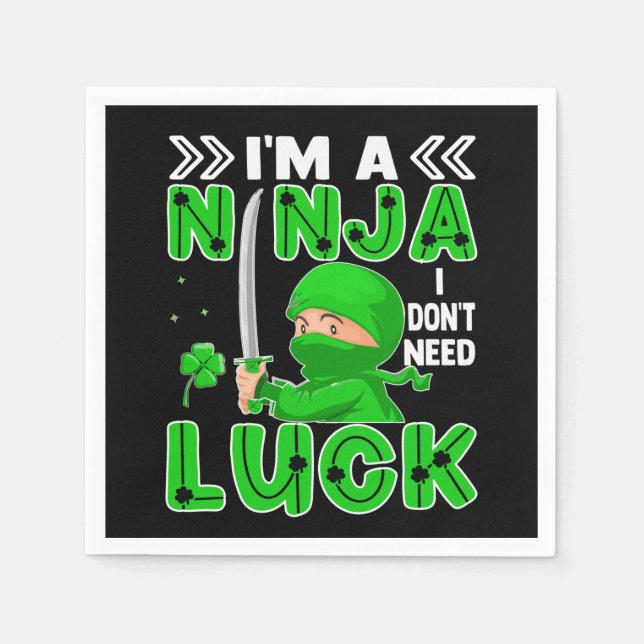 I'm A Ninja I Don't Need Luck St. Patrick's Day Napkin (Front)