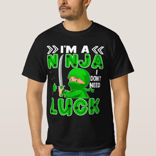 I'm A Ninja I Don't Need Luck St. Patrick's Day T-Shirt (Front)