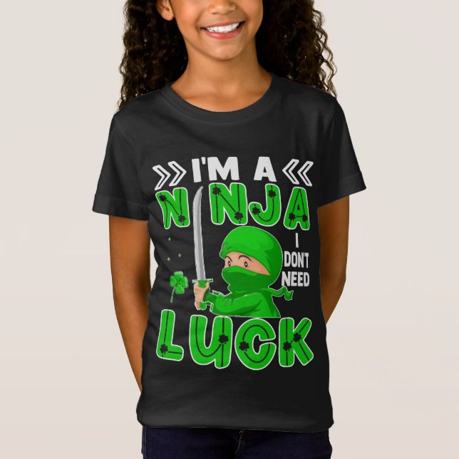 I'm A Ninja I Don't Need Luck St. Patrick's Day T-Shirt (Front)
