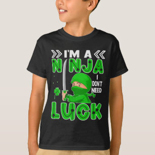 I'm A Ninja I Don't Need Luck St. Patrick's Day T-Shirt