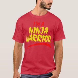 I'm a Ninja Warrior  T-Shirt