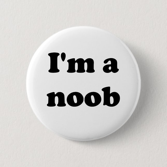I'm a noob 6 cm round badge (Front)