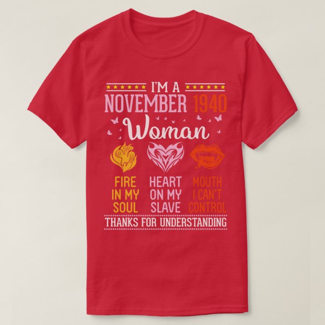 Im A November 1940 Woman Fire In My Soul Heart On  T-Shirt (Design Front)