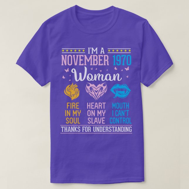 Im A November 1970 Woman Fire In My Soul Heart On  T-Shirt (Design Front)